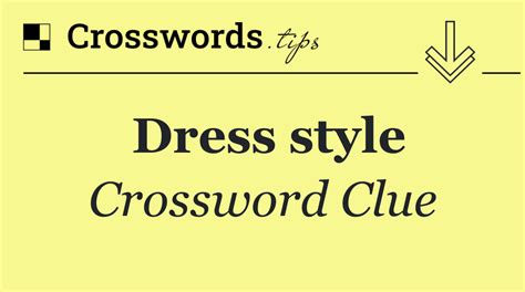 Flaring dress style crossword clue 